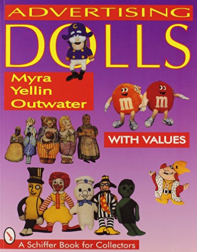 Stock image for Advertising Dolls: The History of American Advertising Dolls from 1900-1990 (A Schiffer Book for Collectors) for sale by Ergodebooks