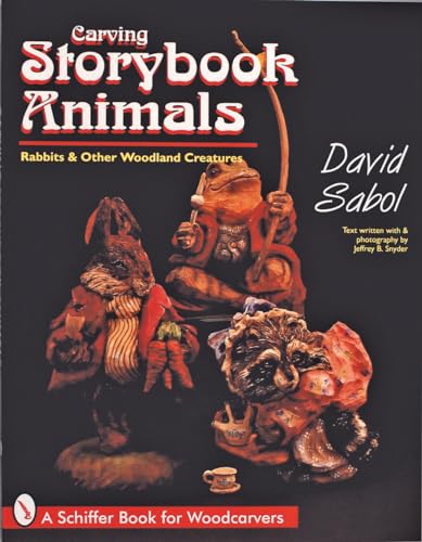 9780764303074: STORYBOOK ANIMALS: Rabbits and Other Woodland Creatures (Schiffer Book for Woodcarvers)