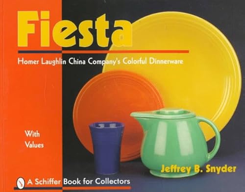 9780764303340: Fiesta: Homer Laughlin China Company's Colorful Dinnerware (A Schiffer Book for Collectors)