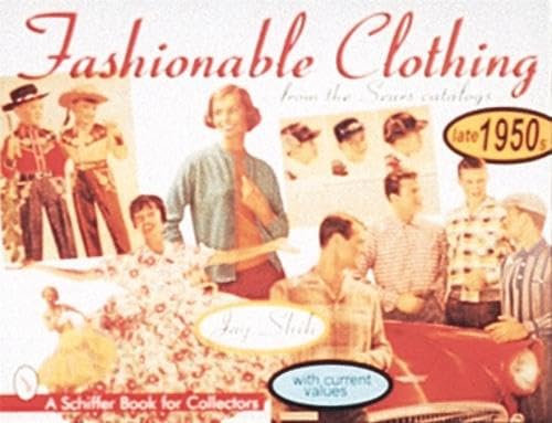 Stock image for Fashionable Clothing from the Sears Catalogs: Late 1950s (Schiffer Book for Collectors) for sale by SecondSale