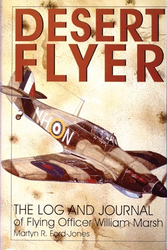 Imagen de archivo de Desert Flyer: The Log and Journal of Flying Officer William E. Marsh [Schiffer Military History] a la venta por Tiber Books