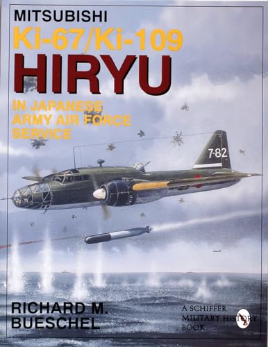 Mitsubishi Ki-67/Ki-109 Hiryu in Japanese Army Air Force Service - Richard M. Bueschel