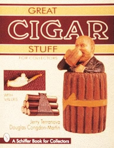 Great Cigar Stuff for Collectors (A Schiffer Book for Collectors) (9780764303685) by Terranova, Jerry; Congdon-Martin, Douglas