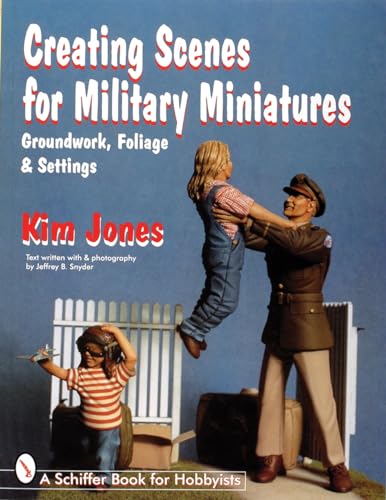 CREATING SCENES FOR MILITARY MINIATURES Groundwork, Foliage and Settings Schiffer Military History Book - Kim Jones