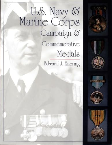 U.S. Navy and Marine Corps Campaign & Commemorative Medals: (Schiffer Military/Aviation History) - Edward J. Emering