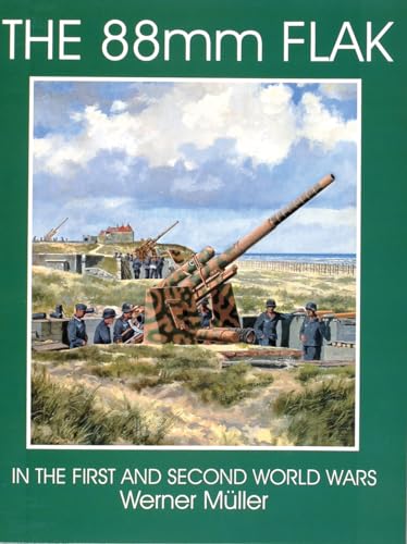 9780764303937: The 88 Mm Flak: In the First and Second World Wars