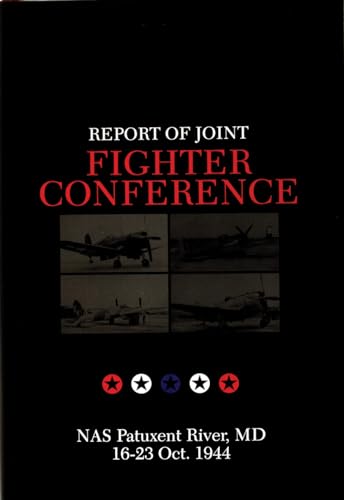 9780764304040: Report of Joint Fighter Conference:: NAS Patuxent River, MD - 16-23 October 1944 (Schiffer Military History)