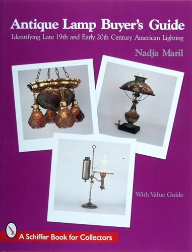 Stock image for Antique Lamp Buyers Guide: Identifying Late 19th and Early 20th Century American Lighting (with Value Guide) (Schiffer Book for Collectors) for sale by HPB-Diamond