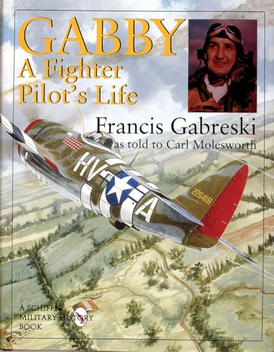 Stock image for Gabby: A Fighter Pilot's Life (Schiffer Military History) for sale by -OnTimeBooks-