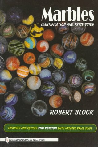 Marbles: Identification and Price Guide (Schiffer Book for Collectors) (9780764304545) by Block, Robert