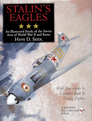 Stock image for Stalin's Eagles: An Illustrated Study of the Soviet Aces of World War II and Korea (Schiffer Military History) for sale by Night Heron Books