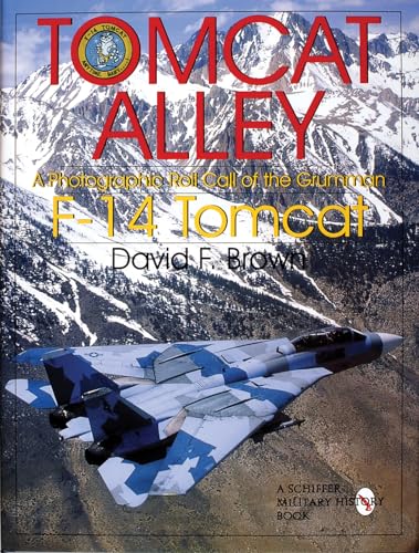Tomcat Alley: A Photographic Roll Call of the Grumman F-14 Tomcat (Schiffer Military History)