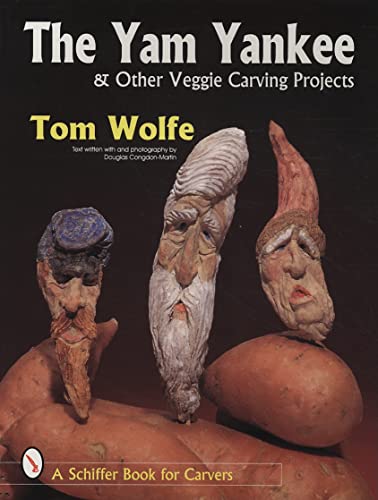 Imagen de archivo de The Yam Yankee: & Other Veggie Carving Projects (Schiffer Book for Carvers) a la venta por BooksRun