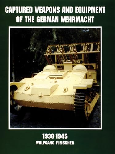 Beispielbild fr Captured Weapons & Equipment of the German Wehrmacht 1938-1945 (Schiffer Military/Aviation History) zum Verkauf von Books From California