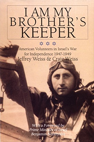 Imagen de archivo de I Am My Brother's Keeper: American Volunteers in Israels War for Independence 1947-1949 (Schiffer Military History) a la venta por HPB-Diamond