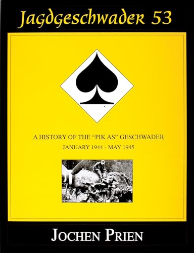 9780764305566: Jagdgeschwader 53: A History of the "Pik As" Geschwader : January 1944-May 1945 (3)