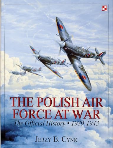 9780764305597: The Polish Air Force at War: The Official History  Vol.1 1939-1943 (Schiffer Military History)