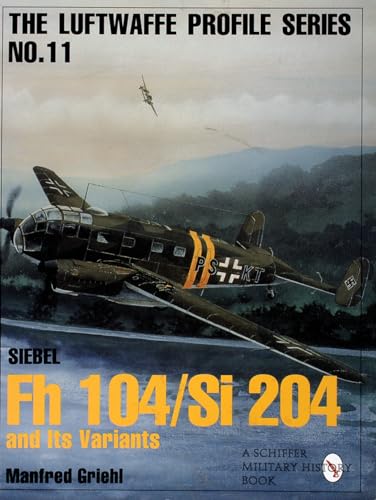 Stock image for Luftwaffe Profile Series No.11: Siebel Fh 104/Si 204 and Its Variants (Luftwaffe Profile Series, 11) for sale by Wonder Book