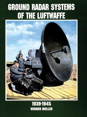 Imagen de archivo de Ground Radar Systems of the Luftwaffe 1939-1945: (Schiffer Military/Aviation History) a la venta por Books From California