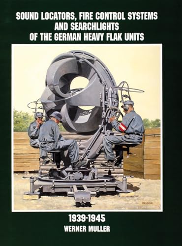 Beispielbild fr Sound Locators, Fire Control Systems and Searchlights of the German Heavy Flak Units 1939-1945 (Schiffer Military/Aviation History) zum Verkauf von Norbert Kretschmann