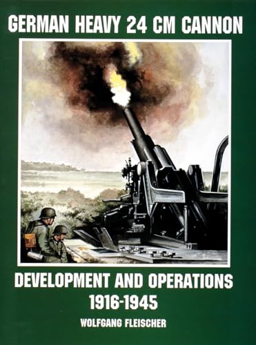 Beispielbild fr German Heavy 24 Cm Canon: Development and Action 1916-1945 (Schiffer Military/Aviation History) zum Verkauf von HPB Inc.