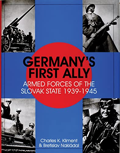 Stock image for Germany's First Ally: Armed Forces of the Slovak State 1939-1945 (Schiffer Military History) for sale by SecondSale