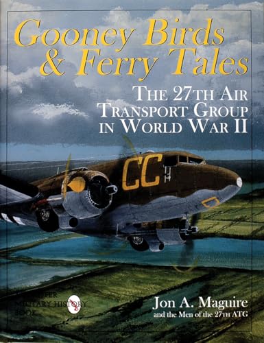 Gooney Birds & Ferry Tales; The 27th Air Transport Group in World War II