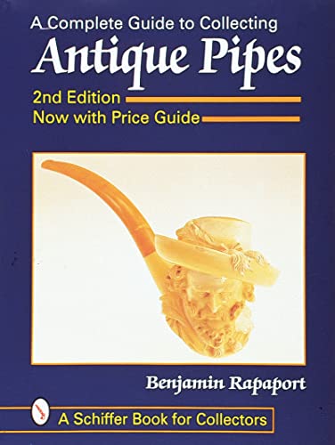 9780764305962: A Complete Guide to Collecting Antique Pipes (Schiffer Book for Collectors)