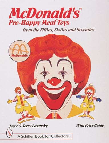 Beispielbild fr McDonald's(r) Pre-Happy Meal(r) Toys from the Fifties, Sixties, and Seventies (Schiffer Book for Collectors) zum Verkauf von HPB-Diamond