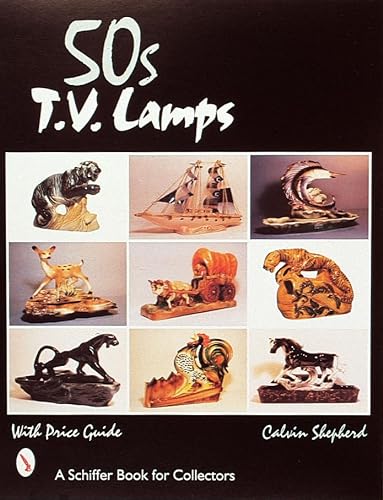 50S TV Lamps: With Price Guide (A Schiffer Book for Collectors) - Shepherd,  Calvin: 9780764306013 - AbeBooks
