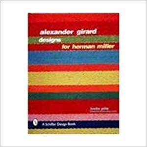 Alexander Girard Designs for Herman Miller (9780764306051) by Pina, Leslie A.; Girard, Alexander; Herman Miller, Inc.