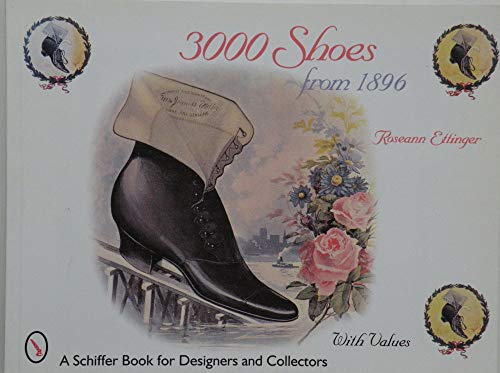 Beispielbild fr 3000 Shoes from 1896: With Price Guide (Schiffer Book for Collectors and Designers) zum Verkauf von Books From California
