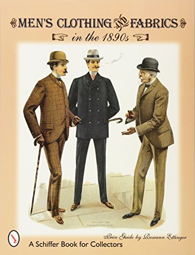 Beispielbild fr Men's Clothing & Fabrics in the 1890s: Price Guide (A Schiffer Book for Collectors) [Paperback] Ettinger, Roseann zum Verkauf von Particular Things