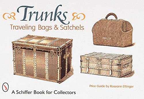 Beispielbild fr Trunks, Traveling Bags, and Satchels: Price Guide (A Schiffer Book for Collectors) zum Verkauf von Open Books
