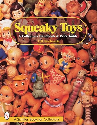 9780764306228: Squeaky Toys: A Collector's Handbook & Price Guide (A Schiffer Book for Collectors)