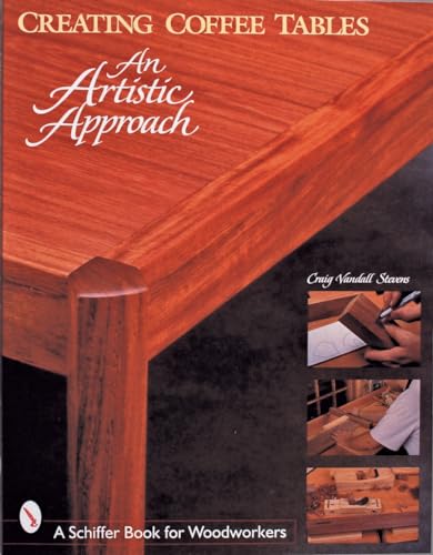 9780764306235: Creating Coffee Tables: An Artistic Approach: An Artistic Approach (Schiffer Book for Woodworkers)