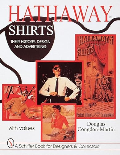 Stock image for Hathaway Shirts: Their History, Design, and Advertising (Schiffer Book for Collectors and Designers) for sale by Books From California