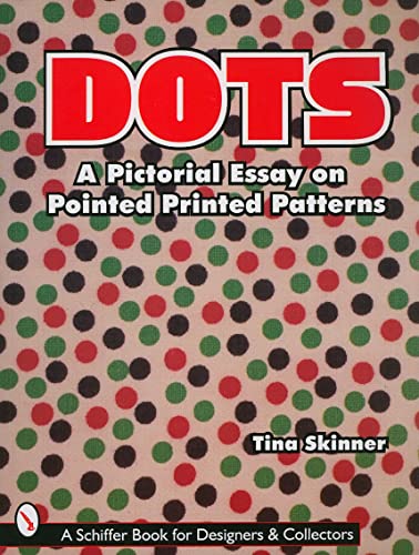 Beispielbild fr DOTSPICTORIAL ESSAY ON POINTED PRINTED (Schiffer Book for Designers & Collectors): A Pictorial Essay on Pointed, Printed Patterns zum Verkauf von WorldofBooks