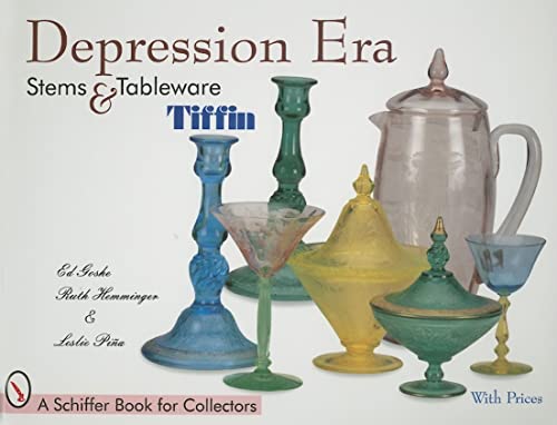 Depression Era Stems & Tableware: Tiffin (A Schiffer Book for Collectors) (9780764306525) by Goshe, Ed; Hemminger, Ruth; Pina, Leslie A.