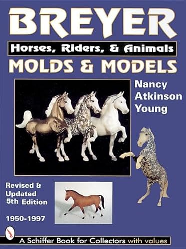 9780764306594: Breyer Molds and Models: Horses, Riders & Animals, 1950-1997