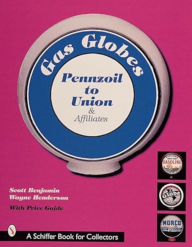 Beispielbild fr Gas Globes: Pennzoil, Union & Affiliates; Plus Foreign, Independent, & Generic Globes (Pennzoil to Union Affiliates, Plus Foreign, Generic & Indepe) zum Verkauf von HPB-Diamond
