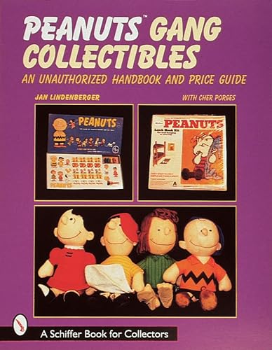 Peanuts Gang Collectibles: An Unauthorized Handbook and Price Guide (A Schiffer Book for Collectors) (9780764306716) by Lindenberger, Jan; Porges, Cher