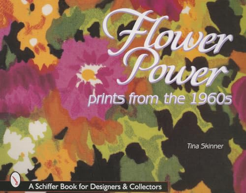 Imagen de archivo de Flower Power Prints from the 1960s (Schiffer Book for Designers & Collectors) a la venta por Books From California