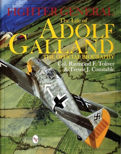 9780764306785: Fighter General: The Life of Adolf Galland: The Official Biography