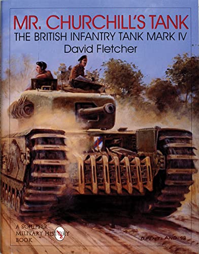 9780764306792: Mr. Churchill's Tank: The British Infantry Tank Mark IV