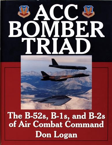Beispielbild fr ACC Bomber Triad: The B-52s, B-1s, and B-2s of Air Combat Command (Schiffer Military History) zum Verkauf von Dewey Books PTMD