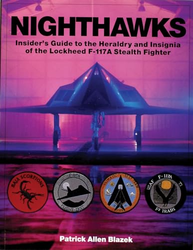 Stock image for Nighthawks: Insider's Guide to the Heraldry and Insignia of the Lockheed F-117A Stealth Fighter (Schiffer Military History) for sale by GF Books, Inc.