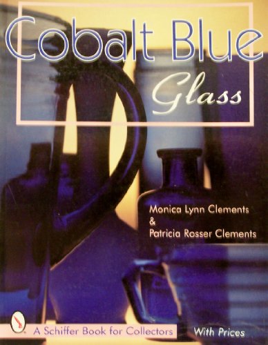 Stock image for Cobalt Blue Glass (A Schiffer Book for Collectors) for sale by Orion Tech