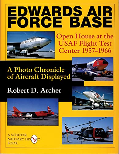 Imagen de archivo de Edwards Air Force Base: Open House at the USAF Flight Test Center 1957-1966: A Photo Chronicle of Aircraft Displayed (Schiffer Military History) a la venta por Keeps Books