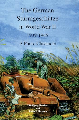 Beispielbild fr The German Sturmgeschutze in World War II, 1939 - 1945, A Photo Chronicle zum Verkauf von Books From California
